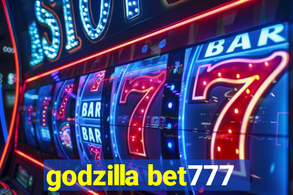 godzilla bet777